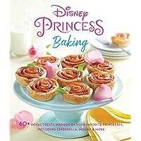 Disney Princess Baking: 60+ Royal Treats Inspired by Your Favorite Princesses, Including Cinderella, Moana & More Disney Princess Baking: 60+ Royal Treats Inspired by Your Favorite Princesses, Including Cinderella, Moana & More Hardcover
