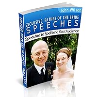 Exclusive Father of the Bride Speeches Exclusive Father of the Bride Speeches Kindle Paperback