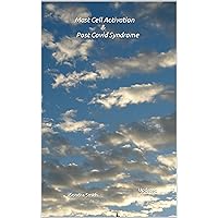 Mast Cell Activation , Post Covid-19 Syndrome (Post Covid Syndrome Book 1) Mast Cell Activation , Post Covid-19 Syndrome (Post Covid Syndrome Book 1) Kindle
