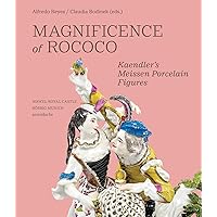 Magnificence of Rococo: Kaendler’s Meissen Porcelain Figures