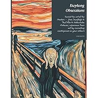 Daylong Obsessions : An Art Masterpieces Colouring Book: An Adult Colouring Book for the Lovers of Art | Works by Monet, Kalho, Klimt and many more Masters (Art Masters)