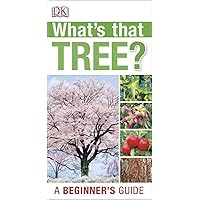 What's that Tree?: A Beginner's Guide What's that Tree?: A Beginner's Guide Paperback Kindle