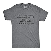 Mens You Know What Seems Odd? Numbers That aren't Divisible by Two Tshirt Funny Math Tee