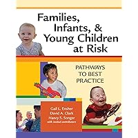 Families, Infants, and Young Children at Risk: Pathways to Best Practice Families, Infants, and Young Children at Risk: Pathways to Best Practice Paperback