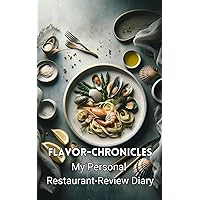 Flavor Chronicles: My Personal Restaurant-Review Diary: Rate, Remember, and Record 100 of Your Dining Experiences