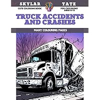 Cute Coloring Book for childrens Ages 6-12 - Truck accidents and crashes - Many colouring pages