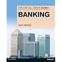Financial Times Guide to Banking, The (Financial Times Series) Financial Times Guide to Banking, The (Financial Times Series) Kindle Paperback