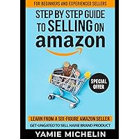Step by Step Guide to Selling on Amazon: How to sell on Amazon for beginners