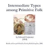 Intermediate Types among Primitive Folk Intermediate Types among Primitive Folk Kindle Hardcover Paperback