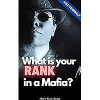 What is your Rank in a Mafia?: Are you a soldier, boss, advisor or a Godfather ? Let's gauge your leadership skills. (Quiz Yourself Book 8) What is your Rank in a Mafia?: Are you a soldier, boss, advisor or a Godfather ? Let's gauge your leadership skills. (Quiz Yourself Book 8) Kindle