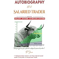 The Autobiography of a Salaried Trader - Part 1: Discover the fundamentals of trading, investing, futures & options through the fascinating journey of a salaried employee to financial freedom. The Autobiography of a Salaried Trader - Part 1: Discover the fundamentals of trading, investing, futures & options through the fascinating journey of a salaried employee to financial freedom. Kindle