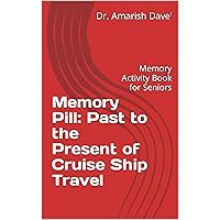 Memory Pill: Past to the Present of Cruise Ship Travel: Memory Activity Book for Seniors Memory Pill: Past to the Present of Cruise Ship Travel: Memory Activity Book for Seniors Kindle Paperback