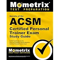 Secrets of the ACSM Certified Personal Trainer Exam Study Guide: ACSM Test Review for the American College of Sports Medicine Certified Personal Trainer Exam (Mometrix Secrets Study Guides) Secrets of the ACSM Certified Personal Trainer Exam Study Guide: ACSM Test Review for the American College of Sports Medicine Certified Personal Trainer Exam (Mometrix Secrets Study Guides) Paperback