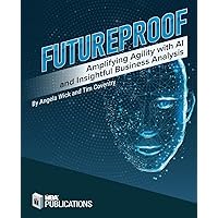 Futureproof: Amplifying Agility with AI and Insightful Business Analysis Futureproof: Amplifying Agility with AI and Insightful Business Analysis Paperback Kindle