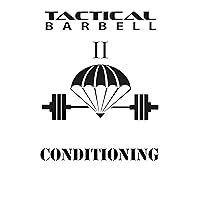 Tactical Barbell II: Conditioning Tactical Barbell II: Conditioning Kindle Paperback