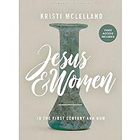 Jesus and Women: In the First Century and Now - Bible Study Book with Video Access Jesus and Women: In the First Century and Now - Bible Study Book with Video Access
