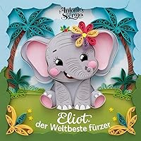 Eliot, Der weltbeste Furzer (German Edition) Eliot, Der weltbeste Furzer (German Edition) Kindle