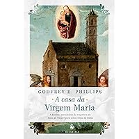 A Casa da Virgem Maria: A história miraculosa da trajetória da Casa de Nazaré para uma colina da Itália (Portuguese Edition) A Casa da Virgem Maria: A história miraculosa da trajetória da Casa de Nazaré para uma colina da Itália (Portuguese Edition) Kindle Paperback