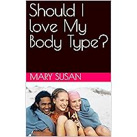 Should I love My Body Type? Should I love My Body Type? Kindle Paperback
