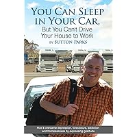 You Can Sleep In Your Car But You Can't Drive Your House To Work You Can Sleep In Your Car But You Can't Drive Your House To Work Kindle Paperback