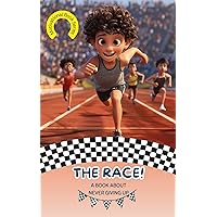 The Race: A Motivational Children's Book About Never Giving Up The Race: A Motivational Children's Book About Never Giving Up Kindle Paperback