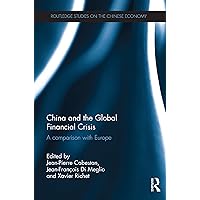 China and the Global Financial Crisis: A Comparison with Europe (Routledge Studies on the Chinese Economy) China and the Global Financial Crisis: A Comparison with Europe (Routledge Studies on the Chinese Economy) Kindle Hardcover Paperback Mass Market Paperback