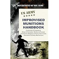 U.S. Army Improvised Munitions Handbook U.S. Army Improvised Munitions Handbook Paperback Kindle Hardcover Spiral-bound