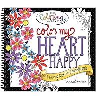 Color My Heart Happy: A Coloring Book for Grown-Up Girls from The Coloring Cafe Color My Heart Happy: A Coloring Book for Grown-Up Girls from The Coloring Cafe Spiral-bound