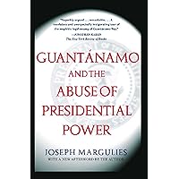 Guantanamo and the Abuse of Presidential Power (The US Constitution and Military Law) Guantanamo and the Abuse of Presidential Power (The US Constitution and Military Law) Kindle Hardcover Paperback