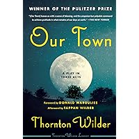 Our Town: A Play in Three Acts Our Town: A Play in Three Acts Paperback Kindle Hardcover Mass Market Paperback