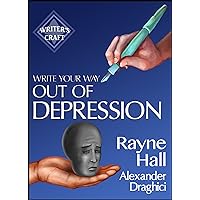 Write Your Way Out Of Depression: Practical Self-Therapy For Creative Writers (Writer's Craft) Write Your Way Out Of Depression: Practical Self-Therapy For Creative Writers (Writer's Craft) Kindle Paperback