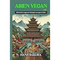 Asien Vegan XXL: Die besten veganen Rezepte aus ganz Asien (German Edition) Asien Vegan XXL: Die besten veganen Rezepte aus ganz Asien (German Edition) Kindle Hardcover Paperback