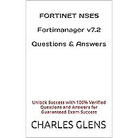 Fortinet NSE5 Fortimanager v7.2 Questions and Answers: Unlock Success with 100% Verified Questions and Answers for Guaranteed Exam Success (Spanish Edition)