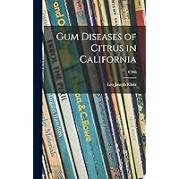 Gum Diseases of Citrus in California; C396 Gum Diseases of Citrus in California; C396 Hardcover Paperback