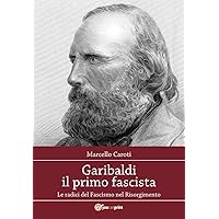 Garibaldi il primo fascista (Italian Edition) Garibaldi il primo fascista (Italian Edition) Kindle Paperback