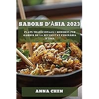 Sabors d'Àsia 2023: Plats tradicionals i moderns per gaudir de la diversitat culinària d'Àsia (Catalan Edition)