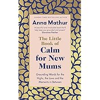 The Little Book of Calm for New Mums: Grounding words for the highs, the lows and the moments in between The Little Book of Calm for New Mums: Grounding words for the highs, the lows and the moments in between Hardcover Kindle Audible Audiobook