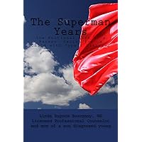 The Superman Years: the Emotional Life of a Parent Caring for a child with Type 1 Diabetes The Superman Years: the Emotional Life of a Parent Caring for a child with Type 1 Diabetes Kindle Paperback