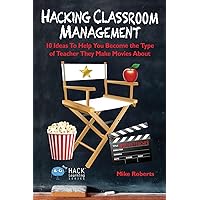 Hacking Classroom Management: 10 Ideas To Help You Become the Type of Teacher They Make Movies About (Hack Learning Series) Hacking Classroom Management: 10 Ideas To Help You Become the Type of Teacher They Make Movies About (Hack Learning Series) Paperback Kindle Audible Audiobook Hardcover Spiral-bound Audio CD