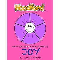 What the world needs now is Joy: Woodford world kindness and wellbeing rhyming books What the world needs now is Joy: Woodford world kindness and wellbeing rhyming books Kindle Paperback