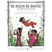 Be Bold! Be Brave! 11 Latinas who made U.S. History (English and Spanish Edition) Be Bold! Be Brave! 11 Latinas who made U.S. History (English and Spanish Edition) Hardcover Kindle Audible Audiobook Paperback