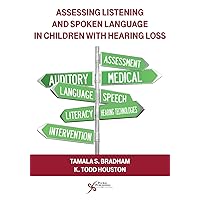 Assessing Listening and Spoken Language in Children with Hearing Loss Assessing Listening and Spoken Language in Children with Hearing Loss Paperback