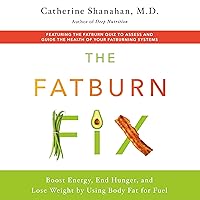 The Fatburn Fix: Boost Energy, End Hunger, and Lose Weight by Using Body Fat for Fuel The Fatburn Fix: Boost Energy, End Hunger, and Lose Weight by Using Body Fat for Fuel Audible Audiobook Paperback Kindle Hardcover Preloaded Digital Audio Player