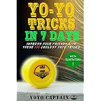 Yoyo Tricks in 7 Days: Impress your friends with these 120 coolest yoyo tricks Yoyo Tricks in 7 Days: Impress your friends with these 120 coolest yoyo tricks Paperback Kindle