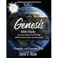 Meditating in God's Word Series: Genesis Bible Study Book 1 of 4 | Genesis 1-12 | Lessons 1-10 | Full Color Edition: Getting to Know God Through Old Testament Stories and Genealogies