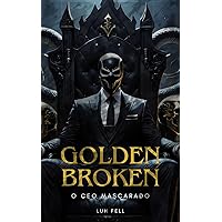 GOLDEN BROKEN: o ceo mascarado (Portuguese Edition)
