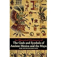 An Illustrated Dictionary of the Gods and Symbols of Ancient Mexico and the Maya An Illustrated Dictionary of the Gods and Symbols of Ancient Mexico and the Maya Paperback Paperback