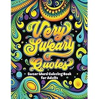 Very Sweary Quotes: Swear Word Coloring Book for Adults: Funny Swearing Coloring Pages for Relaxation and Stress relief, Gag Gift for Cuss Word Lovers Very Sweary Quotes: Swear Word Coloring Book for Adults: Funny Swearing Coloring Pages for Relaxation and Stress relief, Gag Gift for Cuss Word Lovers Paperback