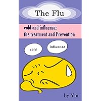 The flu: colds and influenza: the treatment and Prevention