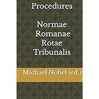 Procedures Normae Romanae Rotae Tribunalis (Procedures - Synopsis Codex Iuris Canonici) (Italian Edition)